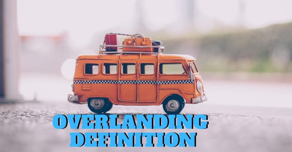 overland overlanding meaning