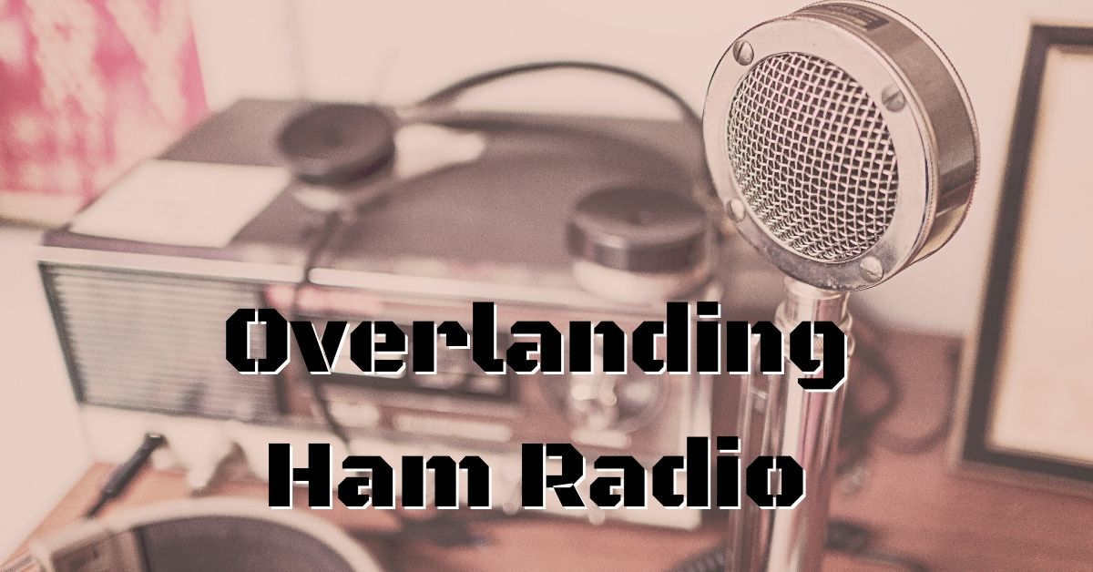 Overlanding Ham Radio