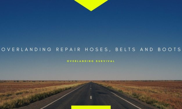 Overlanding Repair Hoses, Belts and Boots
